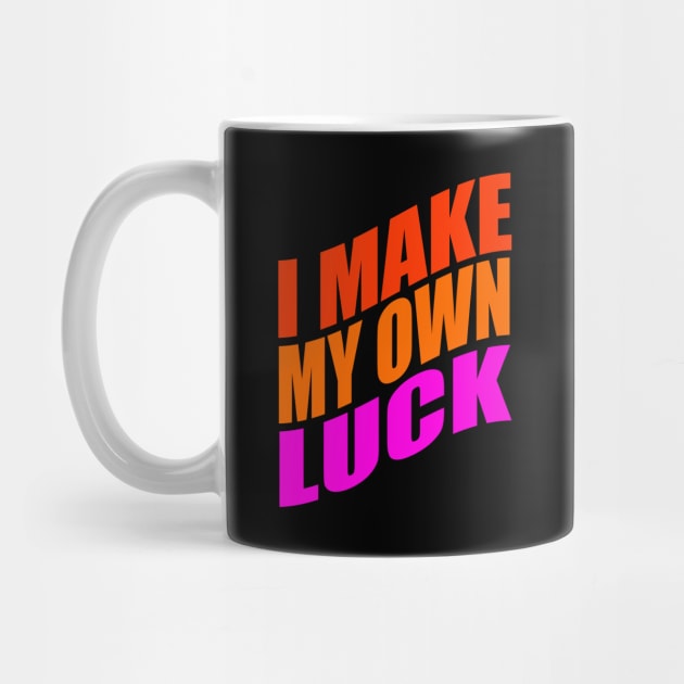 I make my own luck by Evergreen Tee